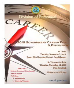 The exposition intends to provide an opportunity to the public to meet with Human Resources Professionals from various Department and Agencies inclusive of Semi-Autonomous and Autonomous Agencies to interact, learn about the agency and apply for available and hard to fill vacancies within the Virgin Islands Government. Additionally, at the event, we will host workshops on resume writing, interviewing techniques,and advise about the hiring process.